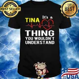 It's a tina thing you wouldn't understand heartbeat shirt