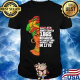 July 4th juneteenth 1865 because my ancestors weren't free in 1776 girl shirt