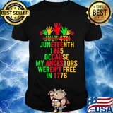 July 4th juneteenth 1865 because my ancestors weren't free in 1776 shirt