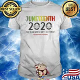 Juneteenth 2020 mask the year when shit got real quarantine protest white shirt