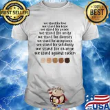 Juneteenth we stand for love hope peace unity diversity acceptance solidarity change against racism shirt