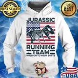 Jurassic Running Team Hold On To Your Butts Dinosaur American Flag Independence Day Shirt Hoodie