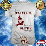 Just a German Girl Living In A British World Red Shirt