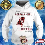 Just A German Girl Living In A Dutch Wordl Shirt Hoodie