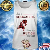 Just A German Girl Living In A Dutch Wordl Shirt Tank top