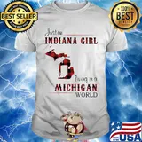 Just a indiana girl living in a michigan world map shirt