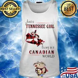 Just A Tennessee Girl Living In A Canadian Wordl Shirt Tank top