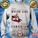 Just A Welsh Girl Living In A Canadian World Shirt Sweater
