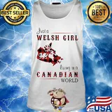 Just A Welsh Girl Living In A Canadian World Shirt Tank top