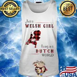 Just A Welsh Girl Living In A Dutch World Shirt Tank top