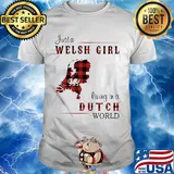 Just A Welsh Girl Living In A Dutch World Shirt
