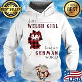 Just A Welsh Girl Living In A German World Shirt Hoodie