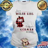 Just A Welsh Girl Living In A German World Shirt Ladies tee