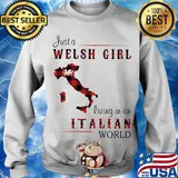 Just A Welsh Girl Living In An Italian World Shirt Sweater