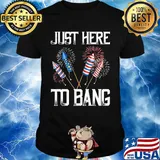 Just here to bang firework america 4th of july independence day shirt