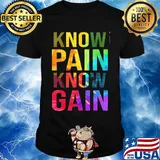 Know Pain Know Gain Shirt