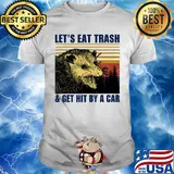 Let's eat trash and get hit by a car vintage retro shirt