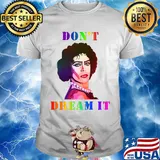 Lgbt dr frank n furter don't dream it shirt