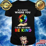 Lgbt earth in a world where you can be anything be kind shirt