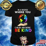 Lgbt in a world where you can be anything be kind earth shirt