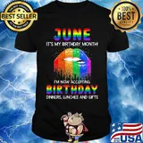 Lgbt lip june it's my birthday month i'm now accepting birthday dinners linches and gifts shirt