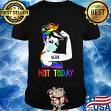 LGBT Not Today Unbreakable Strong Girl Shirt
