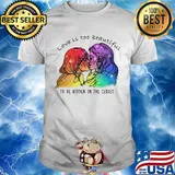 Love Is Too Beautiful To Be Hidden In The Closet LGBT Shirt
