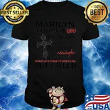 Marilyn daughter of god my scars tell a story they are a reminder of time when life tried to break me but failed shirt