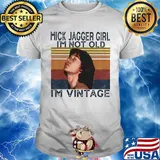 Mick jagger girl i'm not old i'm vintage retro shirt