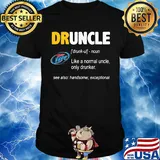 Miller lite druncle noun like a normal uncle only drunker see also handsome exceptional shirt