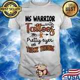 Ms warrior with tattoos pretty eyes and thick thighs shirt