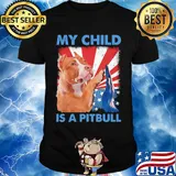 My child is a pitbull American flag veteran Independence Day shirt
