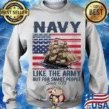 Navy Like The Army But For Smart People Since 1775 Boat American Flag Independence Day Shirt Sweater