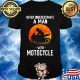 Never underestimate a man with motocycle shirt