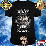 Never underestimate a woman who loves criminal minds and was born in august shirt