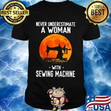 Never underestimate a woman with sewing machine shirt