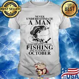 Never underestimate an old woman who loves fishing and was born in october shirt