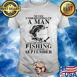 Never underestimate an old woman who loves fishing and was born in september shirt
