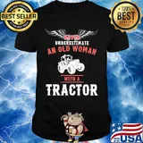 Never underestimate an old woman with a tractor shirt
