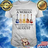 Never Underestimate Who Loves Guitars And Was Born In August Shirt