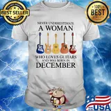 Never Underestimate Who Loves Guitars And Was Born In December Shirt