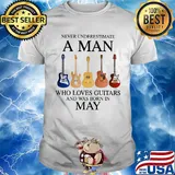 Never Underestimate Who Loves Guitars And Was Born In May Shirt