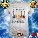 Never Underestimate Who Loves Guitars And Was Born In November Shirt