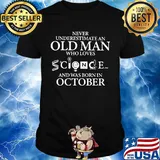 Never Underestimatean Who Loves Science And Was Born In October Shirt