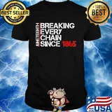 Official Juneteenth breaking every chain since 1865 shirt