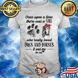 Official Once Upon A Time There Was A Girl Who Really Loved Dogs And Horses It Was Me The End Shirt