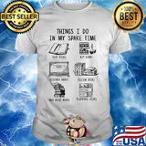 Official Things I Do In My Spare Time Read Books Buy Books Research Books Review Books Talk About Books Rearrange Books Shirt