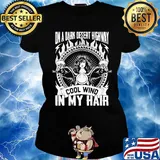 On A Dark Desert Highway In My Hair Girl Motor Shirt Ladies tee