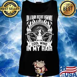 On A Dark Desert Highway In My Hair Girl Motor Shirt Tank top