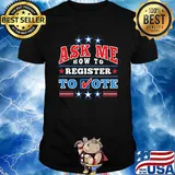 Patriotic Ask Me How to Register to Vote Election Shirt
